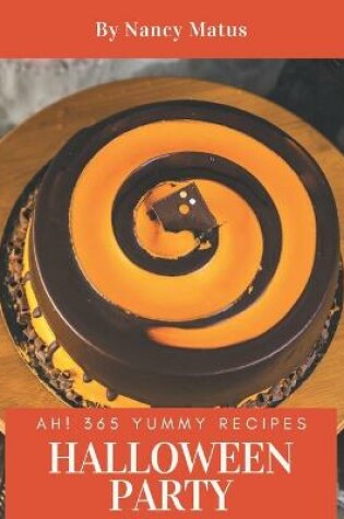 Cover of Ah! 365 Yummy Halloween Party Recipes
