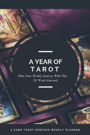 Cover of A Year Of Tarot - 3 Card Tarot Spreads Weekly Planner