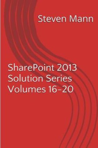 Cover of SharePoint 2013 Solution Series Volumes 16-20