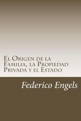 Book cover for El Origen de la Familia, La Propiedad Privada y El Estado