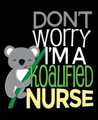 Book cover for Don't Worry I'm A Koalified Nurse