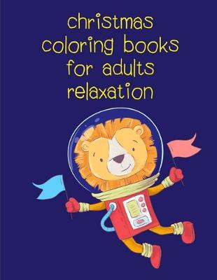 Cover of Christmas Coloring Books For Adults Relaxation