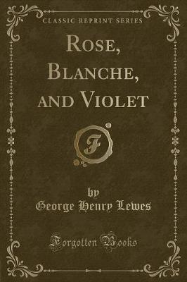 Book cover for Rose, Blanche, and Violet (Classic Reprint)