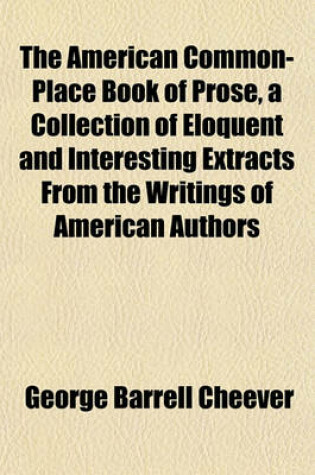 Cover of The American Common-Place Book of Prose, a Collection of Eloquent and Interesting Extracts from the Writings of American Authors