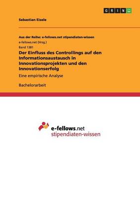 Book cover for Der Einfluss des Controllings auf den Informationsaustausch in Innovationsprojekten und den Innovationserfolg