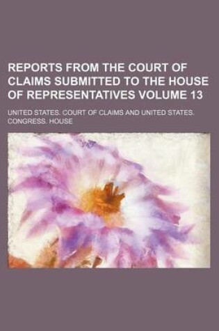 Cover of Reports from the Court of Claims Submitted to the House of Representatives Volume 13