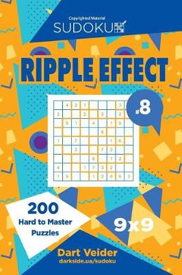 Book cover for Sudoku Ripple Effect - 200 Hard to Master Puzzles 9x9 (Volume 8)