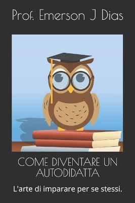 Book cover for Come Diventare Un Autodidatta