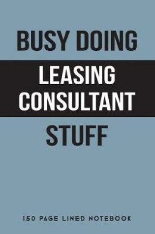 Cover of Busy Doing Leasing Consultant Stuff