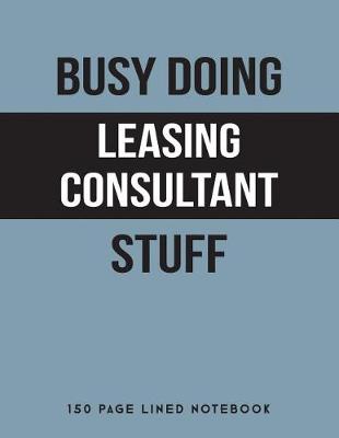 Book cover for Busy Doing Leasing Consultant Stuff