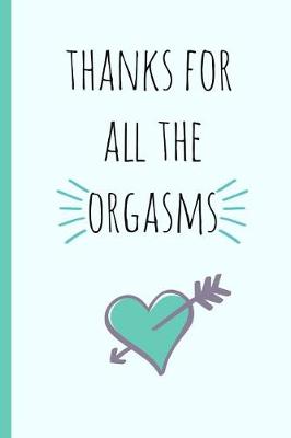 Book cover for Thanks for All the Orgasms