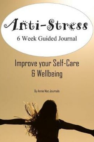 Cover of Anti-Stress 6 Week Guided Journal