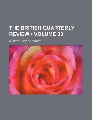 Book cover for The British Quarterly Review (Volume 30)