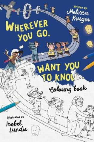 Cover of Wherever You Go, I Want You To Know Coloring Book