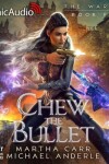 Book cover for Chew the Bullet [Dramatized Adaptation]