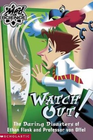 Cover of Watch Out! the Daring Disasters of Ethan Flask