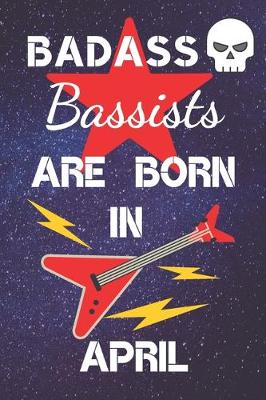 Book cover for BADASS Bassists Are Born In April