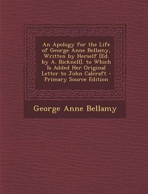 Book cover for An Apology for the Life of George Anne Bellamy, Written by Herself [Ed. by A. Bicknell]. to Which Is Added Her Original Letter to John Calcraft - Pri