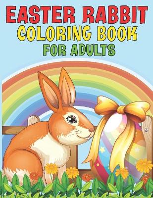 Book cover for Easter Rabbit Coloring Book For Adults