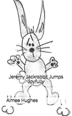 Book cover for Jeremy Jackrabbit Jumps Joyfully