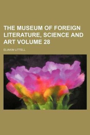 Cover of The Museum of Foreign Literature, Science and Art Volume 28