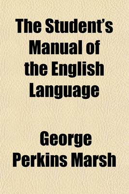 Book cover for The Student's Manual of the English Language