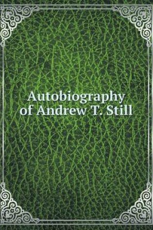 Cover of Autobiography of Andrew T. Still
