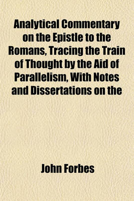 Book cover for Analytical Commentary on the Epistle to the Romans, Tracing the Train of Thought by the Aid of Parallelism, with Notes and Dissertations on the