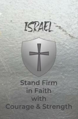 Cover of Israel Stand Firm in Faith with Courage & Strength