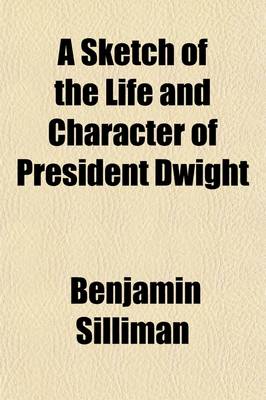 Book cover for A Sketch of the Life and Character of President Dwight