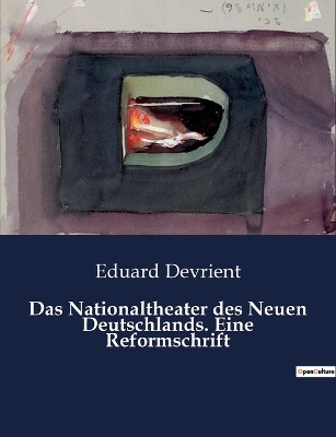 Book cover for Das Nationaltheater des Neuen Deutschlands. Eine Reformschrift