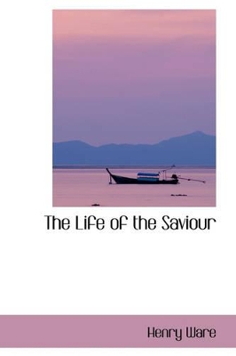 Cover of The Life of the Saviour