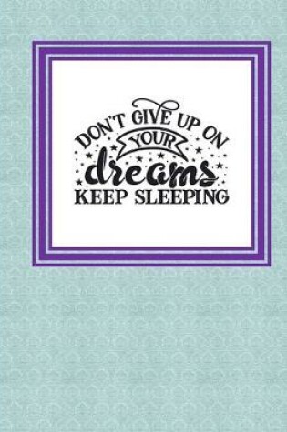 Cover of Don't Give Up on Your Dreams, Keep Sleeping
