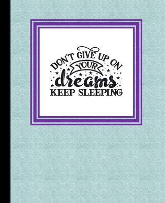Book cover for Don't Give Up on Your Dreams, Keep Sleeping