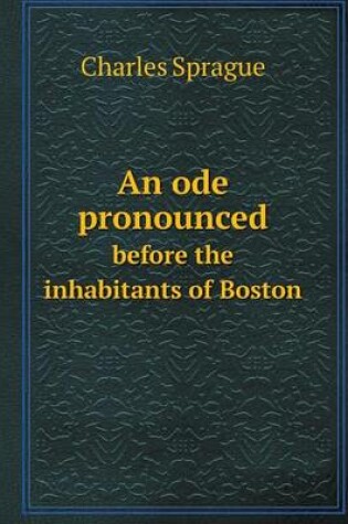 Cover of An ode pronounced before the inhabitants of Boston