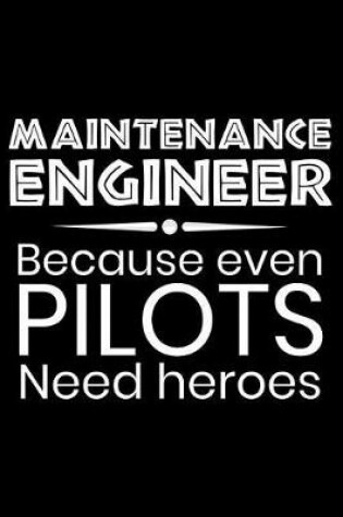 Cover of Maintenance Engineer Because even Pilots need heroes