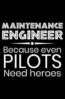 Book cover for Maintenance Engineer Because even Pilots need heroes
