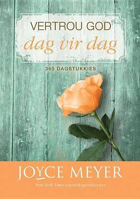 Book cover for Vertrou God Dag Vir Dag: 365 Dagstukkies