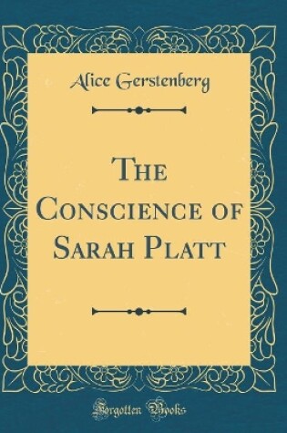 Cover of The Conscience of Sarah Platt (Classic Reprint)