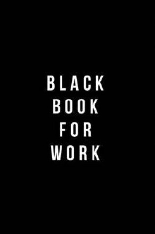 Cover of Black Book For Work