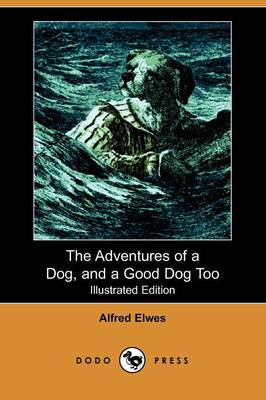 Book cover for The Adventures of a Dog, and a Good Dog Too(Dodo Press)