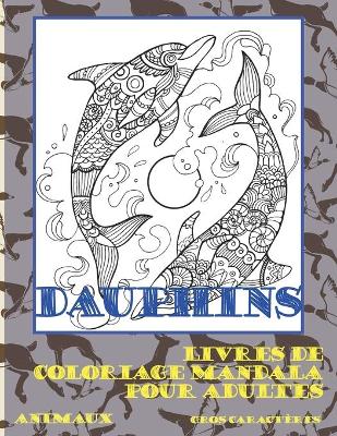 Book cover for Livres de coloriage Mandala pour adultes - Gros caracteres - Animaux - Dauphins