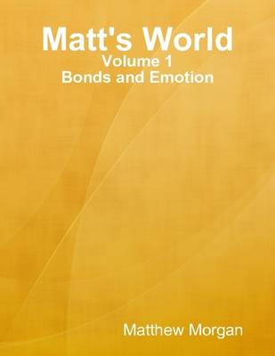 Book cover for Matt's World: Volume 1: Bonds and Emotion