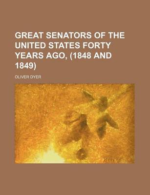 Book cover for Great Senators of the United States Forty Years Ago, (1848 and 1849)