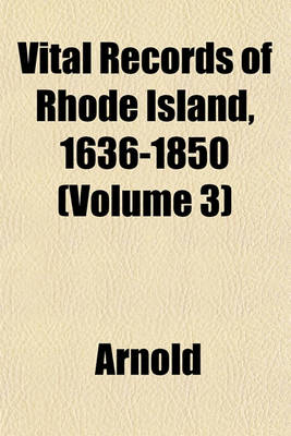 Book cover for Vital Records of Rhode Island, 1636-1850 (Volume 3)