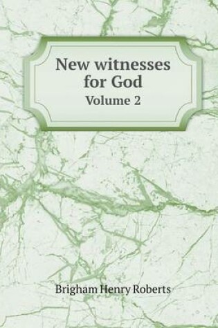 Cover of New witnesses for God Volume 2