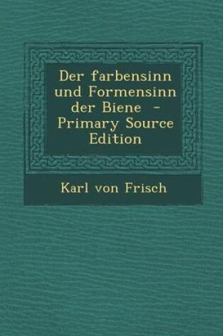 Cover of Der Farbensinn Und Formensinn Der Biene - Primary Source Edition