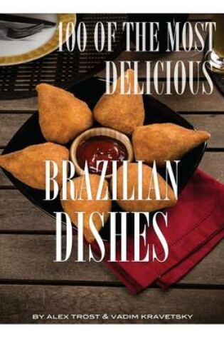 Cover of 100 of the Most Delicious Brazilian Dishes