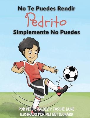 Book cover for No Te Puedes Rendir Pedrito Simplemente No Puedes