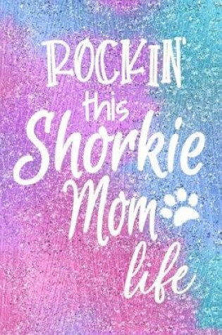 Cover of Rockin This Shorkie Mom Life